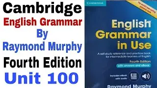 Unit 100 of Cambridge English Grammar Fourth Edition by Raymond Murphy | English Family 87