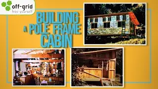 Off Grid History - Building a pole-frame Cabin in 1970s Oregon