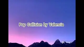 Pop Collision by Valencia,  hope you all will help me by listening it and give me advice. 