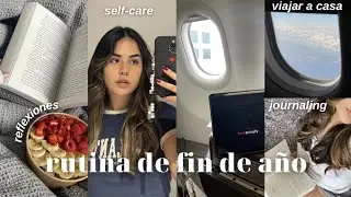 RUTINA DE FIN DE AÑO: viajar a casa, journaling, self-care