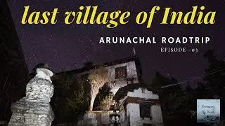 Last village of India before China border -Lumpo , Offbeat Arunachal Pradesh. Arunachal Road trip.