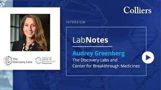 Colliers Lab Notes / Audrey Greenberg from The Discovery Labs and Center for Breakthrough Medicines