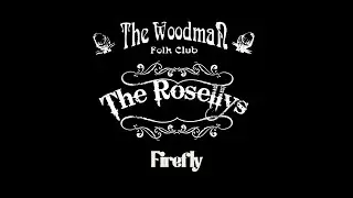 The Rosellys : Firefly (Live At The Woodman Folk Club)