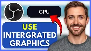 How to Use Integrated Graphics in OBS Studio 2026 (Full Guide)