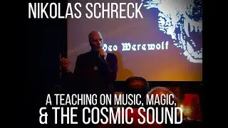 NIKOLAS SCHRECK - A Teaching on Music, Magic & The Cosmic Sound