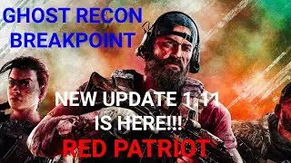 Ghost Recon Breakpoint New Update 1.11 And Red Patriot Is Here!!!!