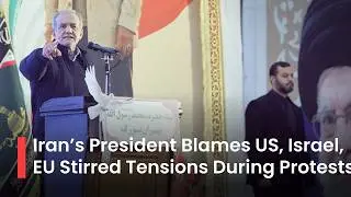 BREAKING NEWS: Iran's President Pezeshkian Accuses Trump, Netanyahu, EU of Fueling Deadly Protests