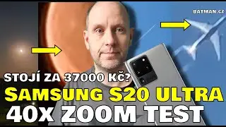 Samsung S20 Ultra - stojí ten zoom za 37 000 korun? (100x space zoom test)