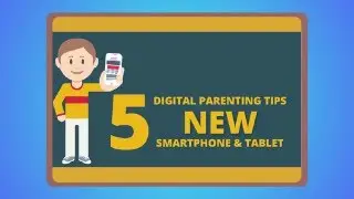 5 Digital Parenting Tips for New Smartphone or Tablet
