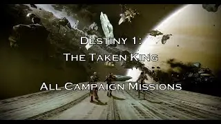 Destiny 1 - The Taken King: All Campaign Missions