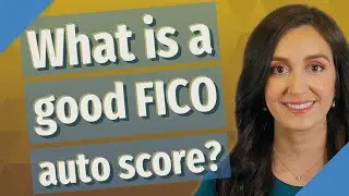 What is a good FICO auto score?