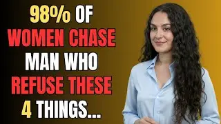 Smart Men Attract Women By Refusing These 4 Things | Female Psychology