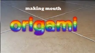 Origami mouth