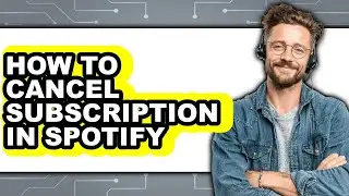 How to Cancel Subscription in Spotify - Full Guide