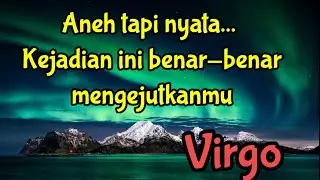 💔 Virgo 💞Aneh tapi nyata... Kejadian ini benar-benar mengejutkanmu 😱