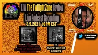 LIW The Twilight Zone Review - 228-229 - A Stop At Willoughby Redux (TZ130) & TZ2002 Developing