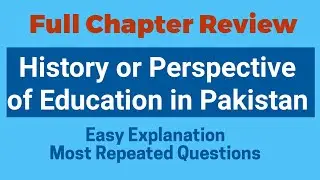 Full Chapter Quick Review History or Perspective of Education in Pakistan