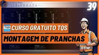 [CURSO TQS] 39 - Montagem de Pranchas
