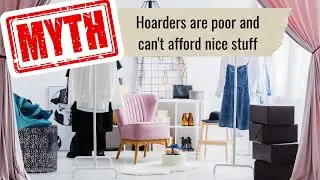 Myth - Hoarders are Poor and Can't Afford Nice Stuff
