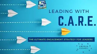 The CARE Framework: The Ultimate Engagement Strategy for Leaders