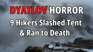 Dyatlov pass:  Why Did 9 Hikers Slash Their Tent & Run to Death?