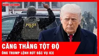 Căng thẳng tột độ, &ocirc;ng Trump lệnh r&uacute;t đặc vụ ICE | Tin tức