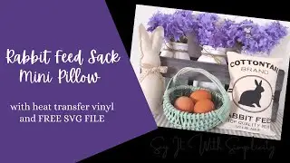 Rabbit Feed Sack Mini Pillow for Spring D&eacute;cor | DIY Spring D&eacute;cor |  Free Cut File