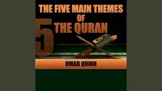 The Five Main Themes of the Quran