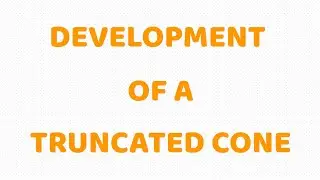 RADIAL LINE DEVELOPMENT OF A TRUNCATED CONE in | Technical drawing