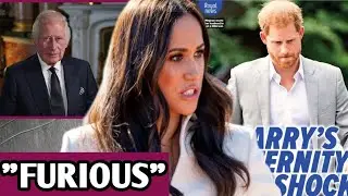MEGHAN MARKLE'S FURIOUS REACTION! King Charles DROPS A BOMB on Harry's Paternity Test Rumors!