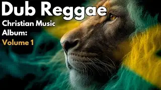Christian Dub Reggae Album Vol. 1 | Roots & Spirit-Filled Instrumentals
