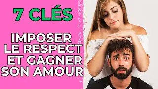 Si un homme ne vous respecte pas, il ne tombera pas amoureux