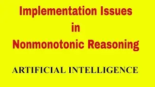 Implementation issues in Non monotonic Reasoning || Reasoning || Artificial Intelligence