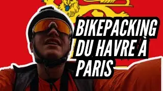 Bikepacking - Du Havre à Paris