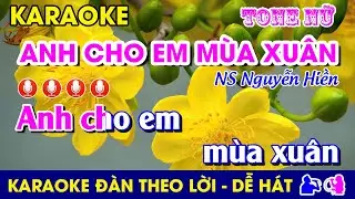 #Karaoke ANH CHO EM MÙA XUÂN - Tone Nữ (D) Nhạc Sống #AnhChoEmMuaXuan #NguyenHien #bolero