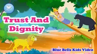 Trust And Dignity  | Moral Stories for Kids | Ch - 04 | Moral Value - 6 | Blue Bells Kids Video