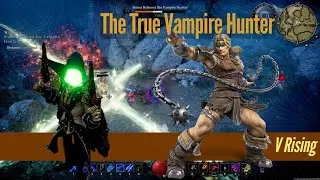 The True Vampire Hunter | V Rising pt 10