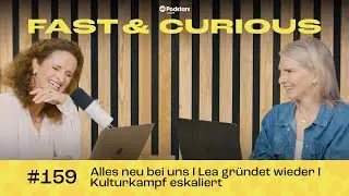 #159 Alles neu bei uns | Lea gr&uuml;ndet wieder | Kulturkampf eskaliert