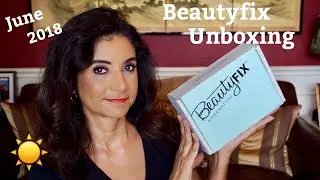 BeautyFix Unboxing June 2018
