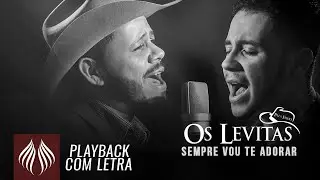 OS LEVITAS l Sempre vou te Adorar [PLAYBACK COM LETRA]