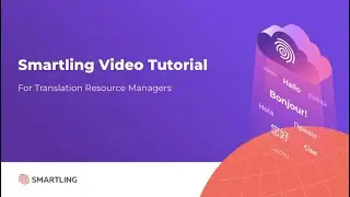 Smartling Video Tutorial for Translation Resource Managers