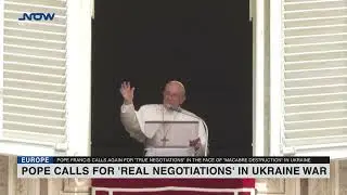 Pope calls for 'real negotiations' in Ukraine war