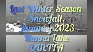Winter 2023 Snowfall | QUETTA♡♡♡