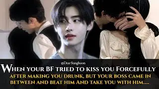 When your BF tried to kiss you forcefully after making you drunk, but your boss came..Sunghoon ff