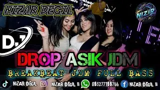 DROP ASIK JDM !! BREAKBEAT FULL BASS 🎵 REMIX TERBARU