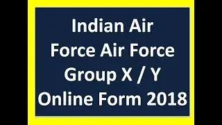 Indian Air Force Group X  Y Online Form 2018 || Indian Air Force Recruitment 2018