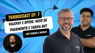 TurboxCast Ep.7 - ValePay e Opere: Meio de Pagamento e Tarifa Net  (feat Carlos e Murilo)