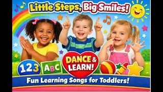 Little Steps, Big Smiles | Fun Learning Song for Toddlers (Ages 1&ndash;3)