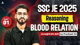 SSC JE 2025 | SSC JE Reasoning Classes | Reasoning 🔍 Blood Relation Part-1 🧠 | By Prashant Sir