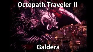 Octopath Traveler 2 | Super Boss - Galdera - Level 61